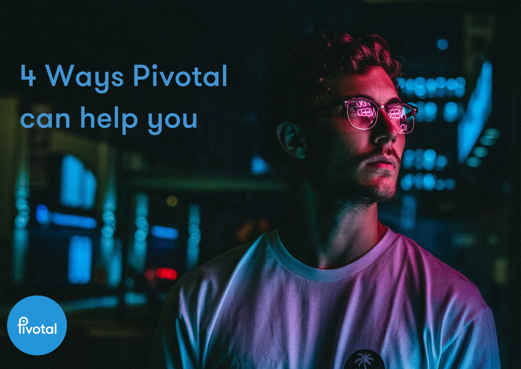 4 Ways Pivotal can help you 4 Ways Pivotal can help you