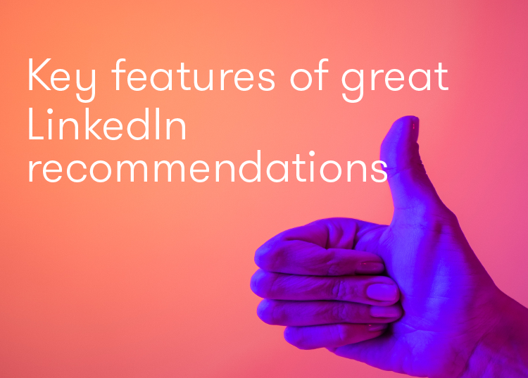 Key Features of Great LinkedIn Recommendations Key Features of Great LinkedIn Recommendations