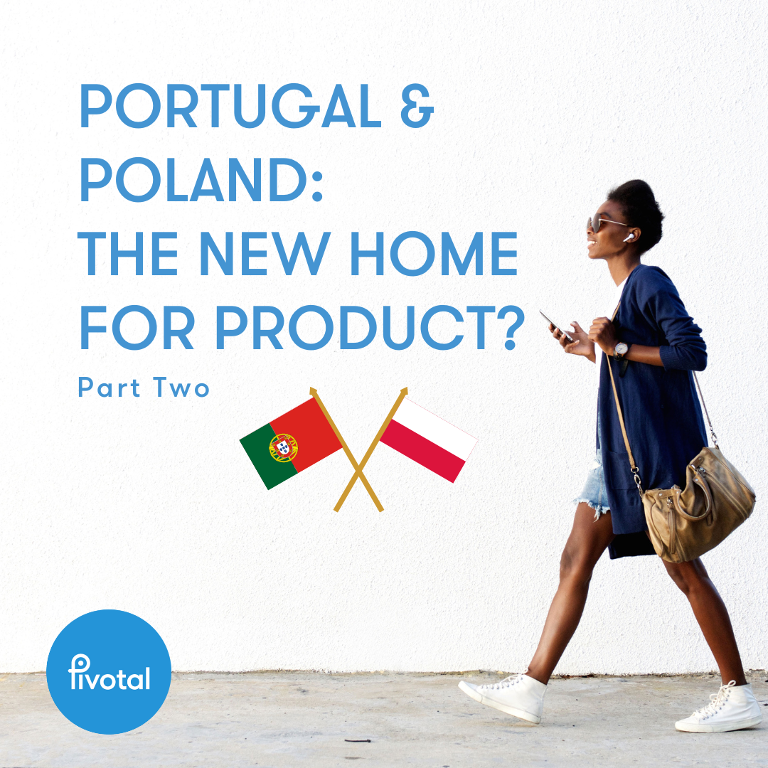 Portugal and Poland: The New Home for Product? Part Two Portugal and Poland: The New Home for Product? Part Two