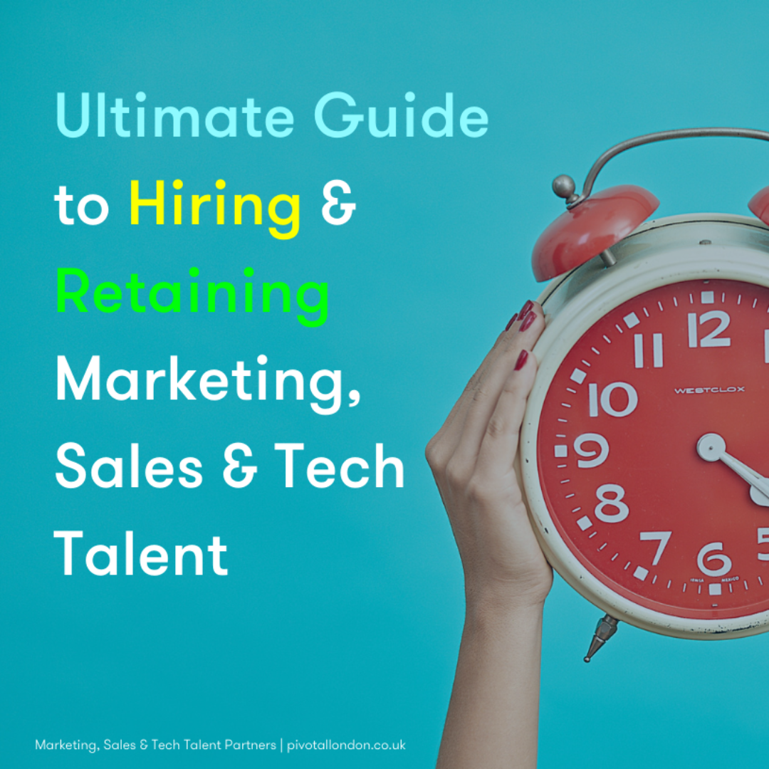 Ultimate Guide to Hiring & Retaining Marketing, Sales & Tech Talent Ultimate Guide to Hiring & Retaining Marketing, Sales & Tech Talent