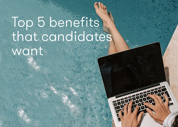 Top 5 Benefits that Candidates want